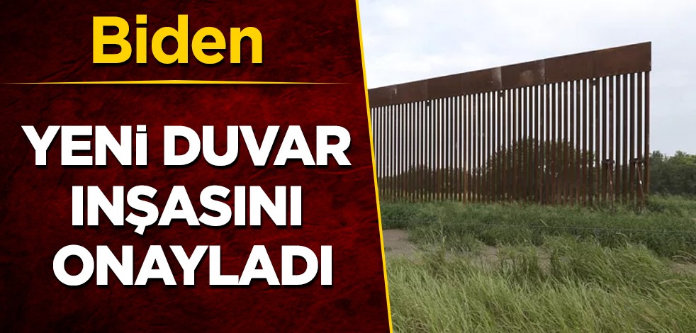 ABD - Meksika sınırında 32 km yeni duvar inşası olacak! Biden onayladı, kararı aldı! Göç, yasa dışı geçiş...