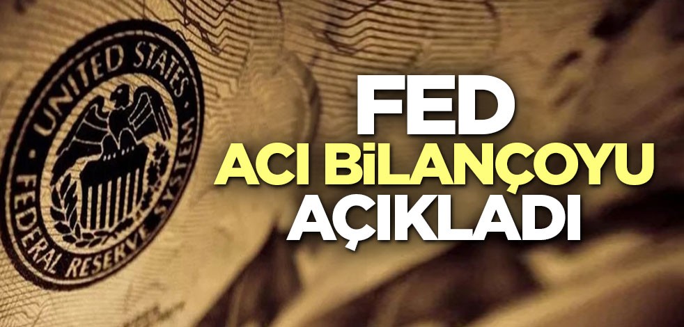 ABD Merkez Bankası (Fed) acı bilançoyu açıkladı