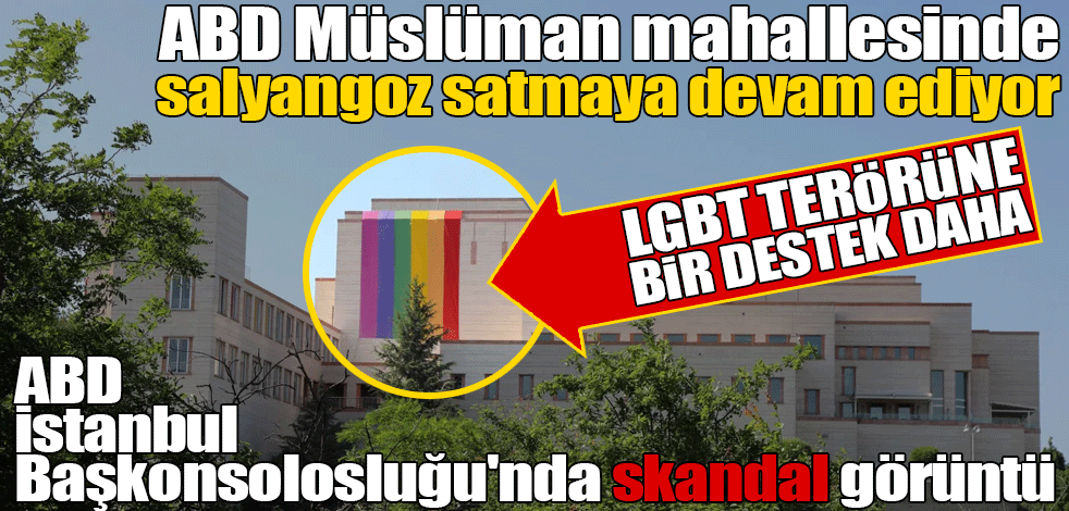 ABD Müslüman mahallesinde salyangoz satmaya devam ediyor LGBT terörüne bir destek daha! ABD İstanbul Başkonsolosluğu'nda skandal görüntü