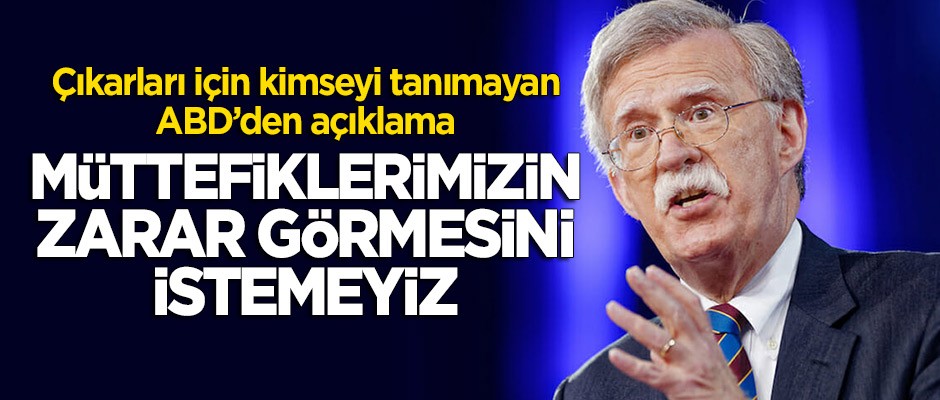 ABD: Müttefiklerimizin zarar görmesini istemeyiz