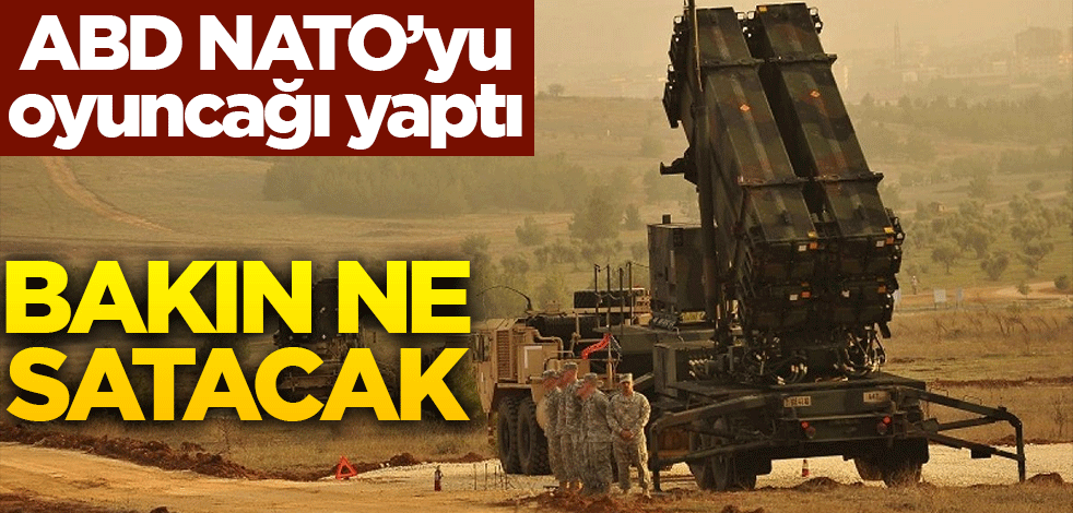 ABD NATO'yu oyuncağı yaptı! Bakın ne satacak