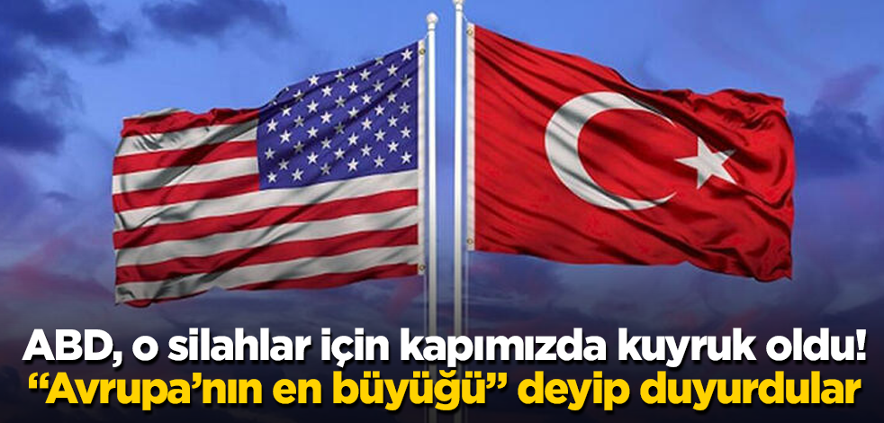 ABD, o silahlar için kapımızda kuyruk oldu! "Avrupa’nın en büyüğü" deyip duyurdular