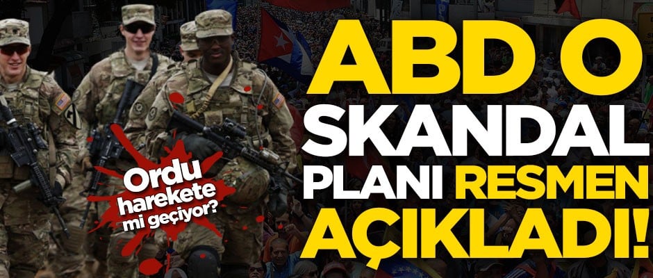 ABD o skandal planı resmen açıkladı!