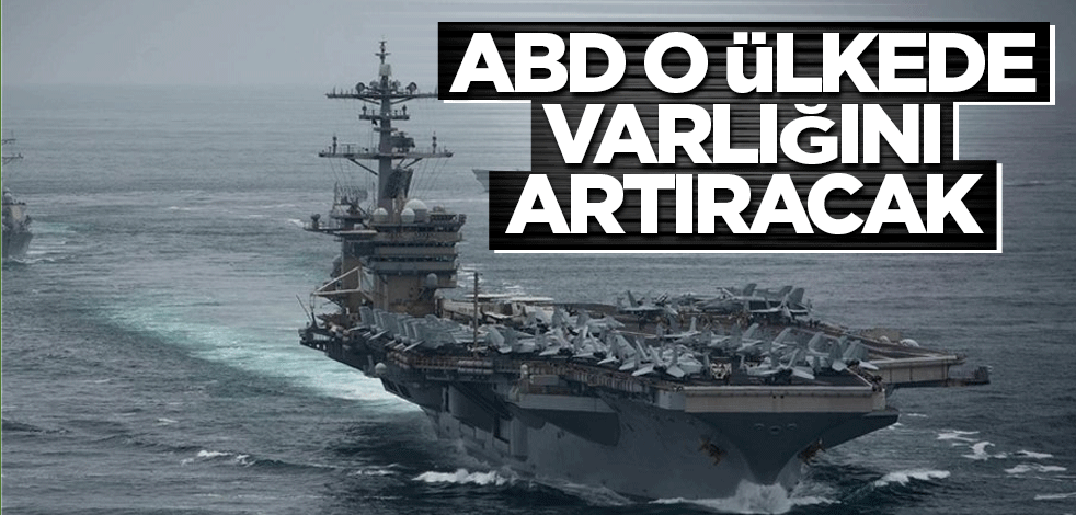 ABD o ülkede varlığını artıracak