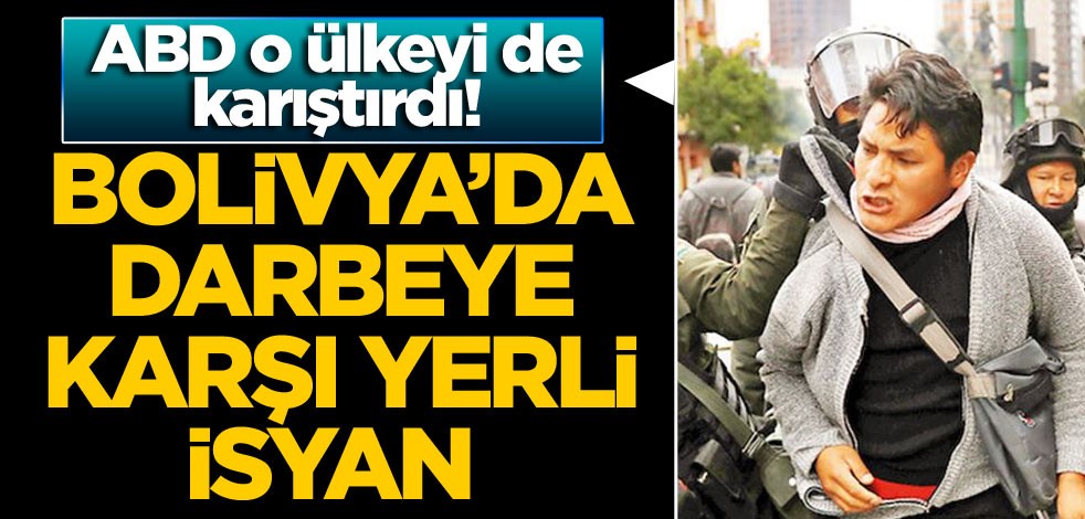 ABD o ülkeyi de karıştırdı! Bolivya’da darbeye karşı yerli isyan