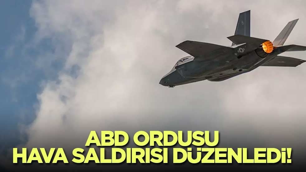 ABD ordusu hava saldırısı düzenledi!