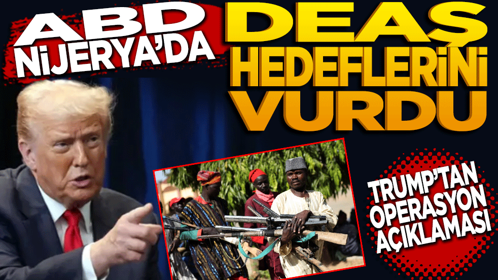 ABD Ordusu Nijerya’da DEAŞ Hedeflerini Vurdu: Trump’tan Operasyon Açıklaması