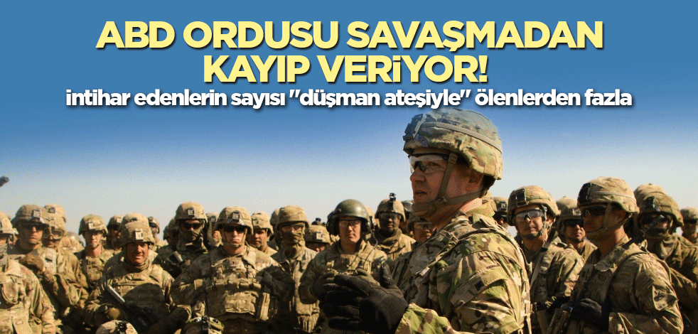 ABD ordusu savaşmadan kayıp veriyor! İntihar edenlerin sayısı "düşman ateşiyle" ölenlerden fazla