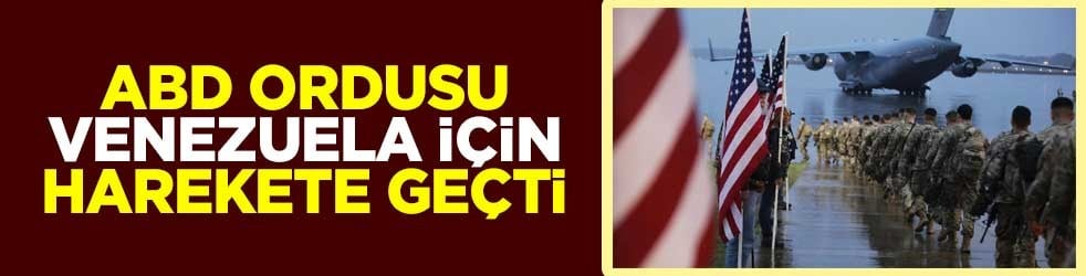 ABD ordusu, Venezuela için harekete geçti