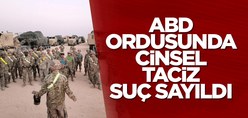 ABD ordusunda cinsel taciz suç sayıldı