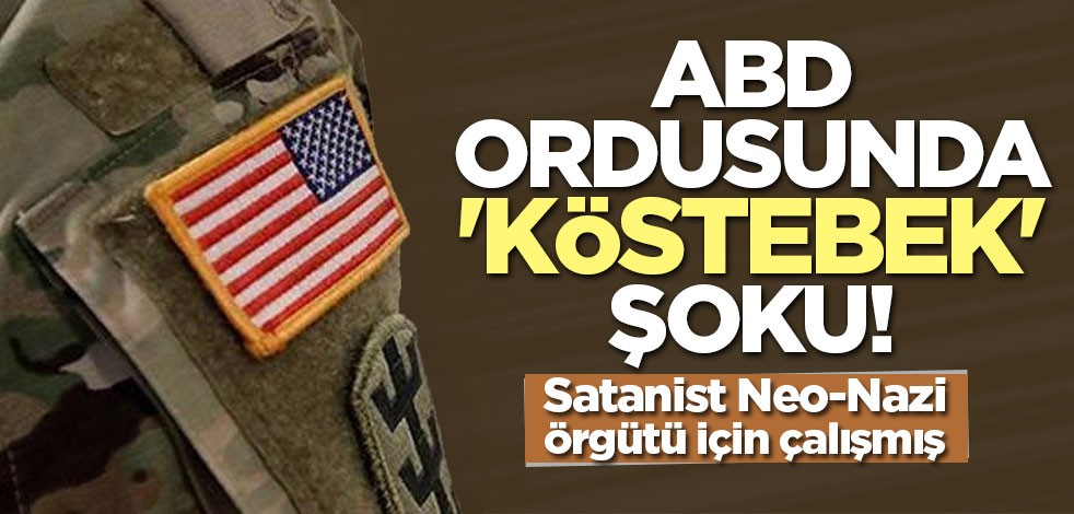 ABD ordusunda 'köstebek' şoku! Satanist Neo-Nazi örgütü için çalışmış