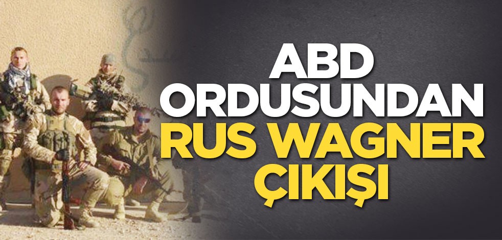 ABD ordusundan Rus Wagner çıkışı