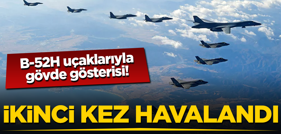 ABD Orta Doğu'da ikinci kez B-52H nükleer bombardıman uçaklarını uçurdu