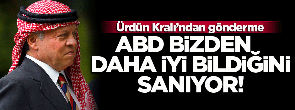 'ABD, Ortadoğu’yu bizden daha iyi bildiğini sanıyor'