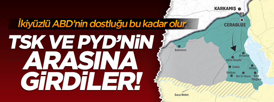 'ABD özel kuvvetleri TSK ile PYD'nin arasına girdi'