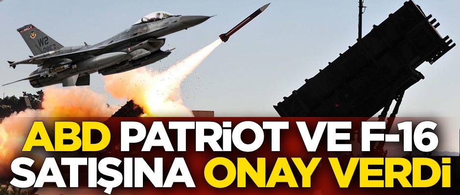 ABD, Patriot ve F-16 satışına onay verdi