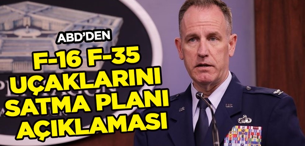 ABD Pentagon Sözcüsü Ryder: Türkiye dünyada önemli bir ortaktır! F-16, F-35 satışı birbirinden bağımsız