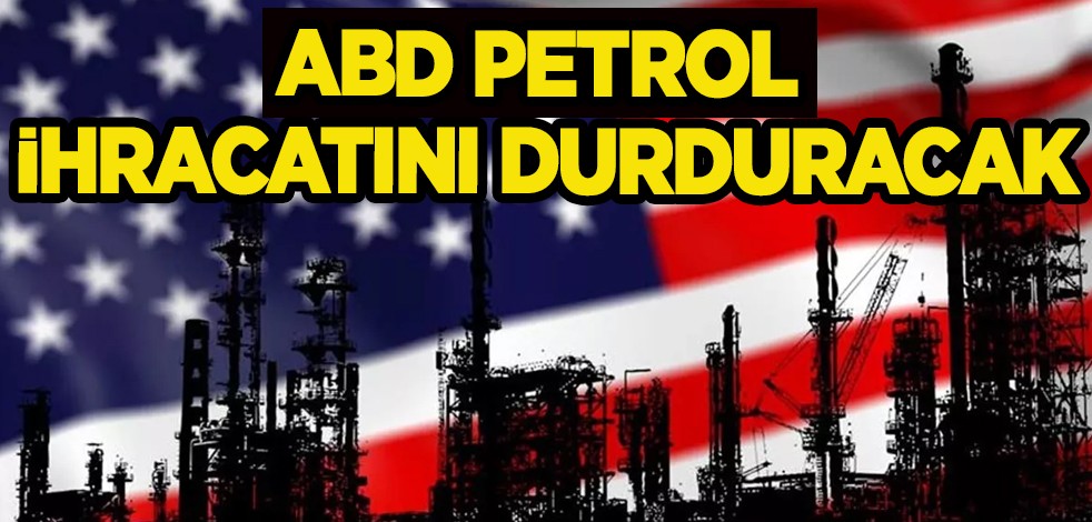 ABD petrol ihracatını durduracak! Benzin ihracatı yasaklanacak