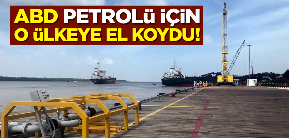 ABD, petrolü için o ülkeye el koydu!