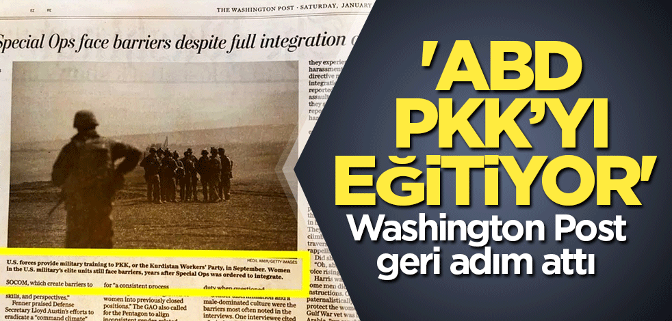 'ABD PKK’yı eğitiyor' Washington Post geri adım attı