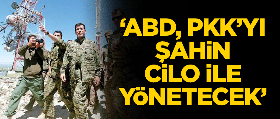 ABD, PKK’yı Şahin Cilo ile yönetecek