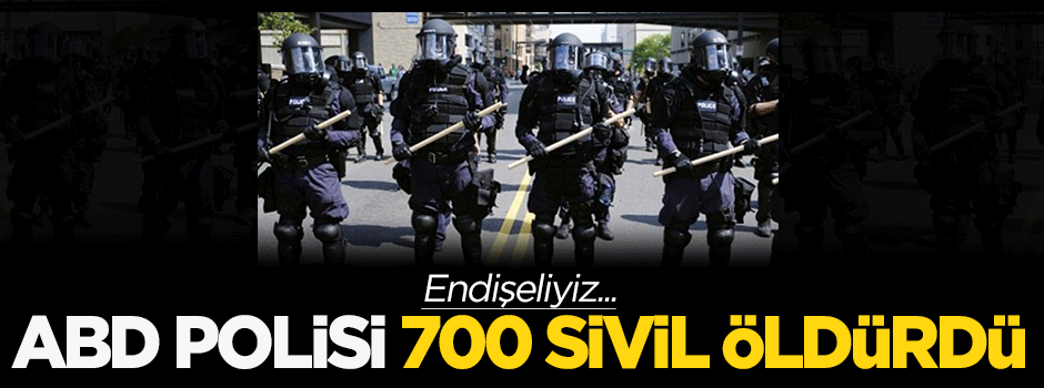 ABD polisi 700 sivili öldürdü