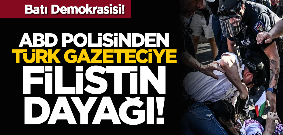 ABD polisinden Türk gazeteciye Filistin dayağı! Batı Demokrasisi!