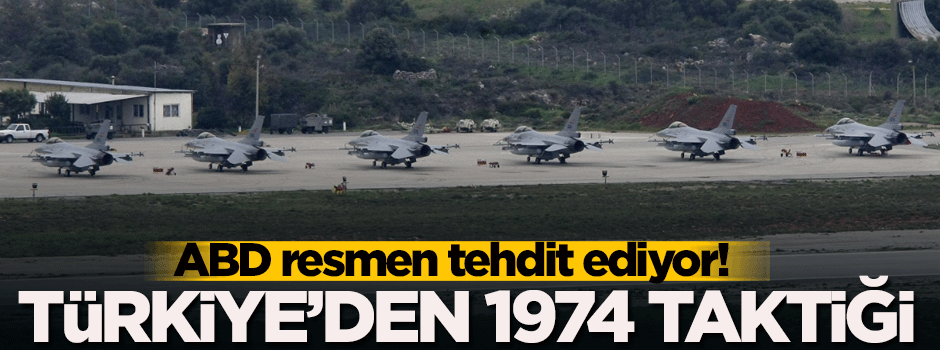 ABD resmen tehdit ediyor! Türkiye'den '1974' taktiği...