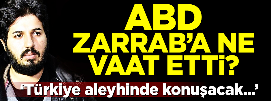 ABD, Rıza Zarrab'a ne vaat etti?
