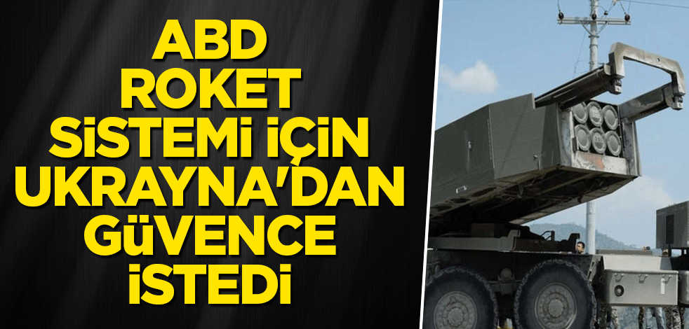 ABD, roket sistemi için Ukrayna'dan güvence istedi