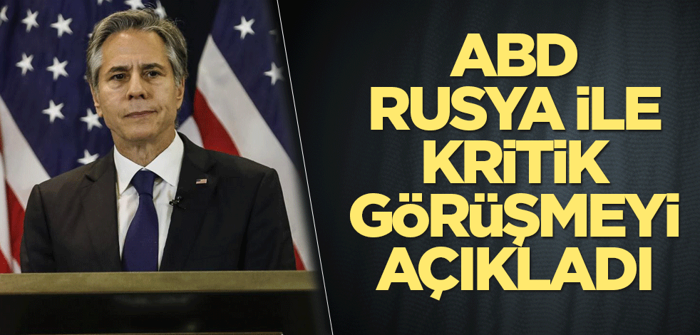 ABD, Rusya ile kritik görüşmeyi açıkladı