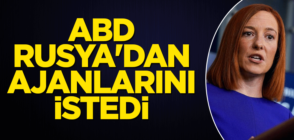 ABD Rusya'dan ajanlarını istedi