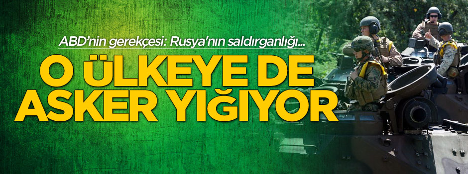 ABD Rusya'ya karşı o ülkede askeri varlığını arttıracak