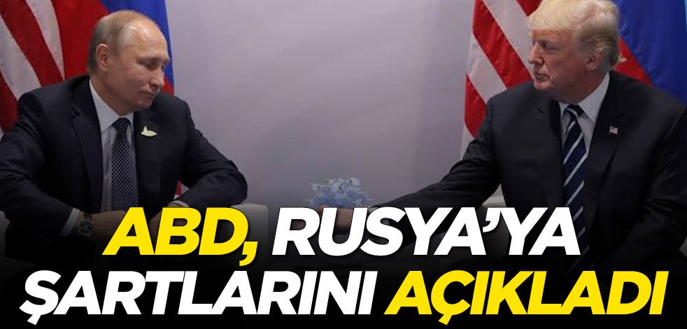 ABD, Rusya'ya şartlarını açıkladı