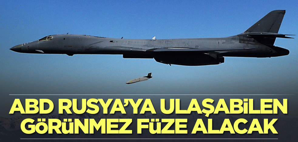 ABD Rusya’ya ulaşabilen görünmez füze alacak