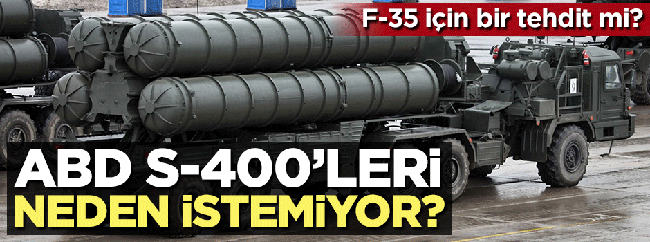 ABD S-400'leri neden istemiyor?