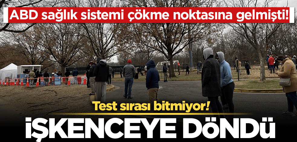 ABD sağlık sistemi çökme noktasına gelmişti! Kovid testi yaptırmak bile işkenceye döndü