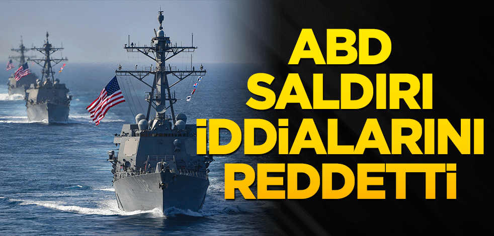 ABD saldırı iddialarını reddetti!