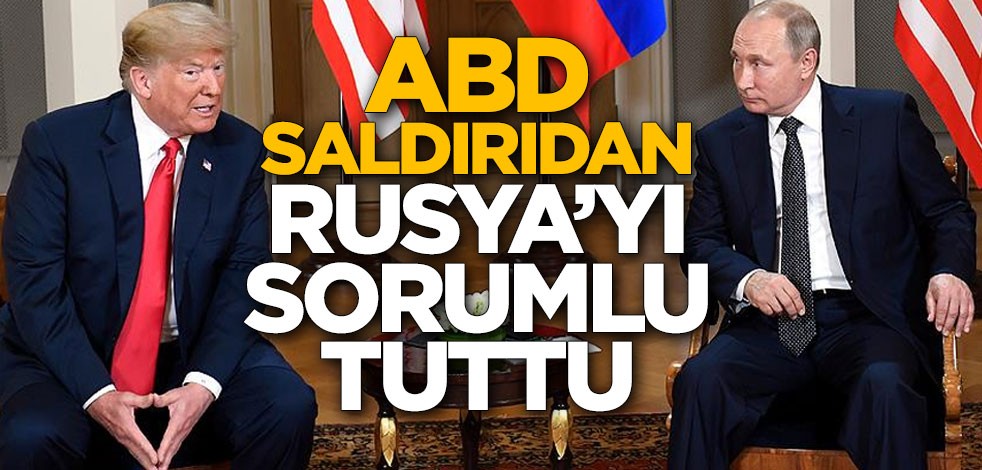 ABD, saldırıdan Rusya'yı sorumlu tuttu