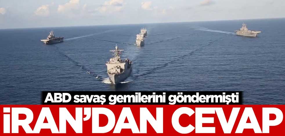 ABD savaş gemilerini göndermişti! İran'dan cevap
