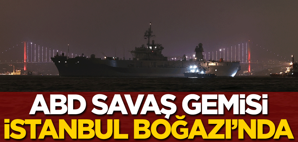 ABD savaş gemisi İstanbul Boğazı'nda