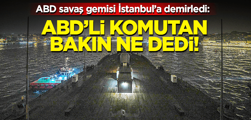 ABD savaş gemisi Türkiye’de demirledi: Güvenlik çemberine alındı!