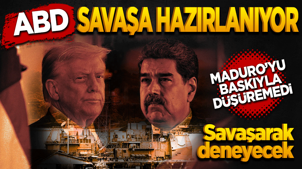 ABD savaş hazırlığında! Maduro’yu baskı ile düşüremedi