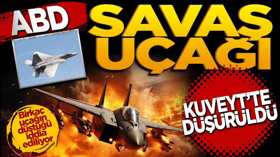 ABD savaş uçağı Kuveyt'te düştü