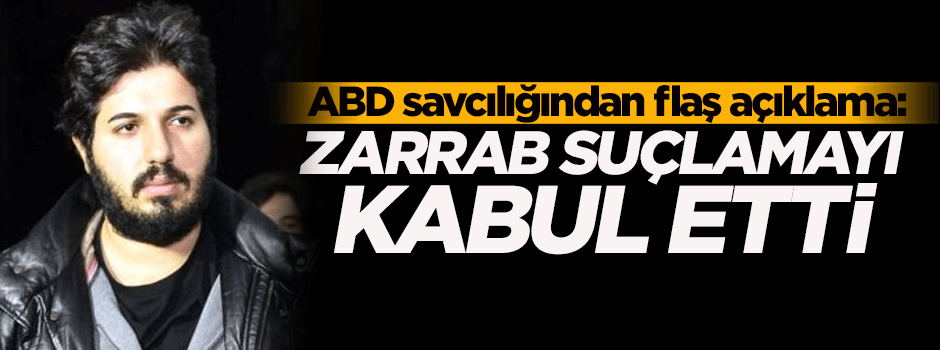 ABD savcılığı: Zarrab suçlamayı kabul etti