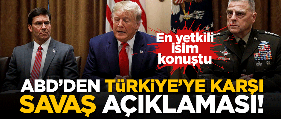 ABD Savunma Bakanı konuştu: Türkiye'ye karşı savaş başlatamayız!