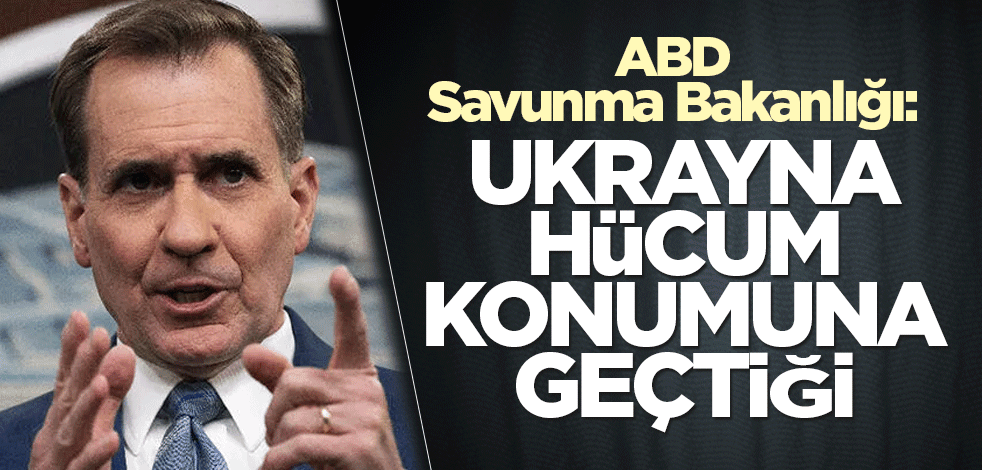 ABD Savunma Bakanlığı: Ukrayna hücum konumuna geçti