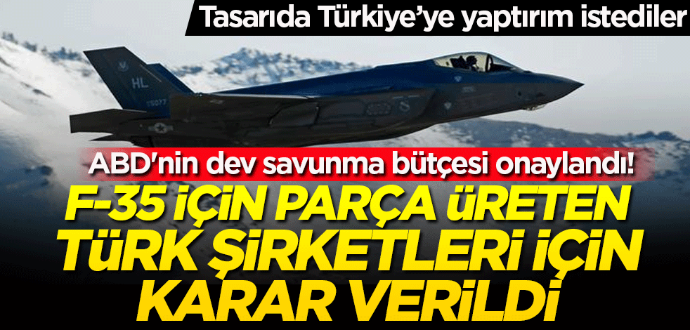 ABD savunma bütçesinde Türkiye detayı! Yaptırım istediler