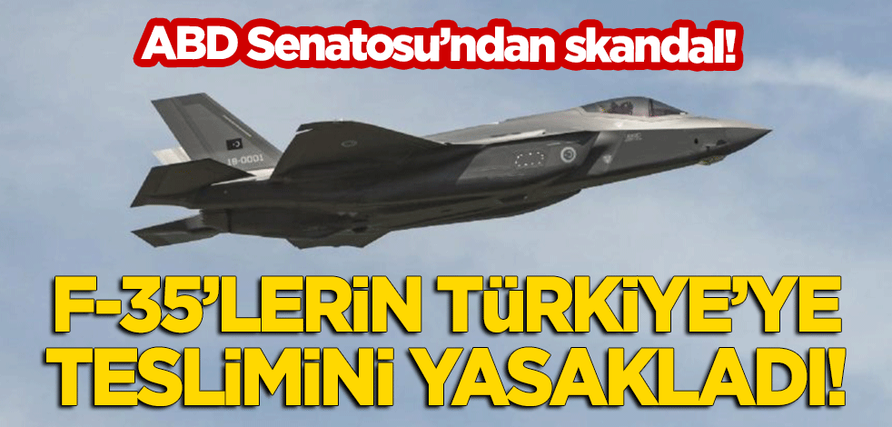 ABD Senatosu'dan skandal! F-35'lerin Türkiye'ye teslimini yasakladı!