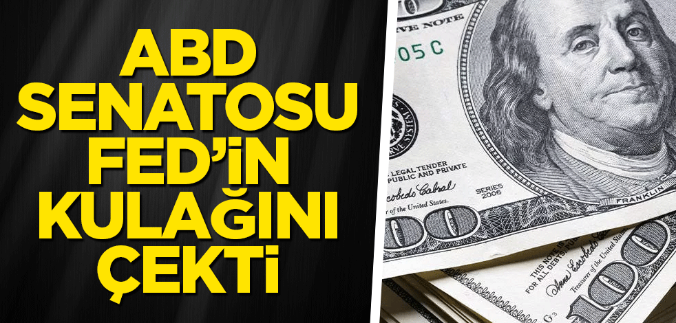 ABD Senatosu'ndan FED'e faiz uyarısı! Tehlikeye dikkat çekti
